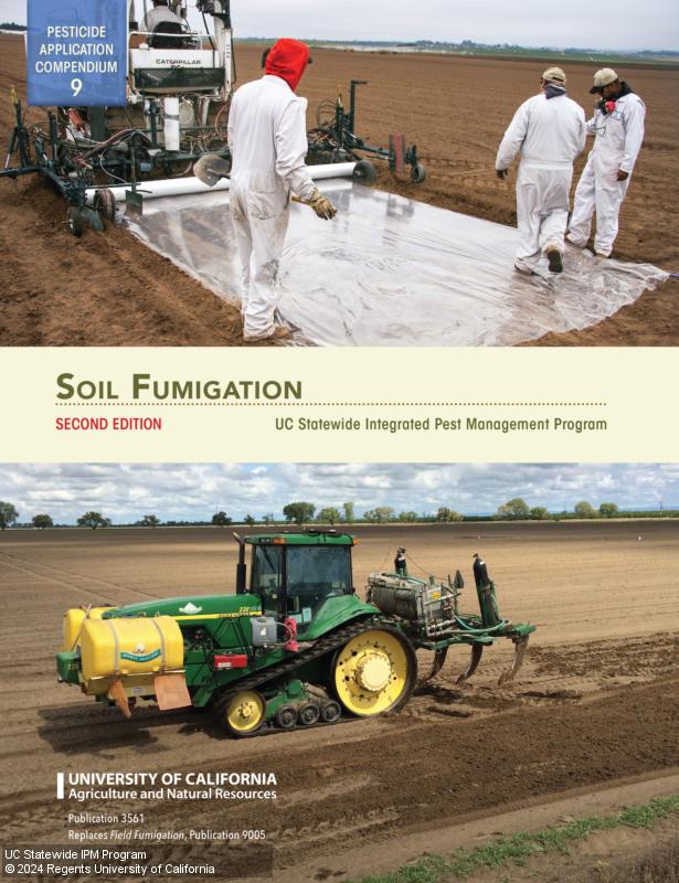 The cover of a training manual titled Soil Fumigation, Second Edition, UC Statewide Pest Management Program, Publication 3561; replaces Field Fumigation, Publication 9005, Pesticide Application Compendium nine. By design, there is a large photograph at the top and bottom. Three people on a bare soil field inspect a clear plastic tarp that’s being unrolled from a piece of high-tech looking farm machinery. A tractor with application shanks is being driven on a fallow field. Two large yellow tanks are attached to the front.